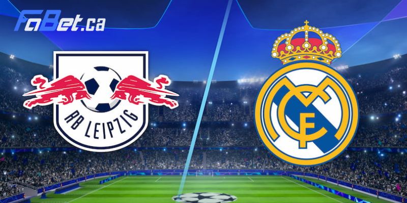 Nhận định kèo chấp cả trận RB Leipzig vs Real Madrid