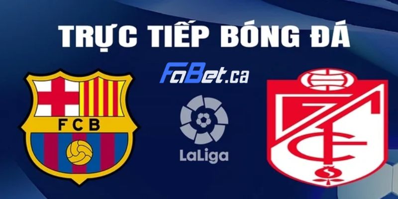 Tường thuật diễn biến trận đấu Barcelona vs Granada  ngày 12/02/2024