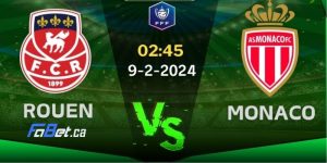 Nhận định trận đấu giữa Rouen vs Monaco, 02h45, 09/02/2024