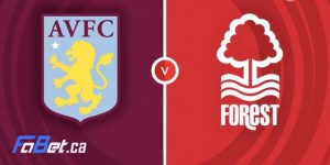 Soi kèo Aston Villa vs Nottingham Forest, 22h00, 24/02/2024
